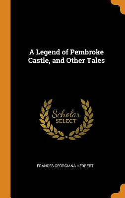 Libro A Legend Of Pembroke Castle, And Other Tales - Herb...