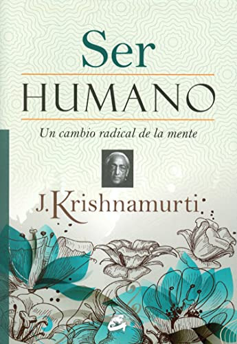 Ser Humano: Un Cambio Radical De La Mente -krishnamurti-
