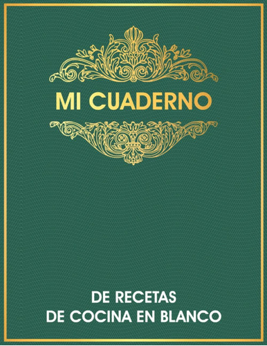 Libro: Mi Cuaderno De Recetas De Cocina En Blanco: Recetario