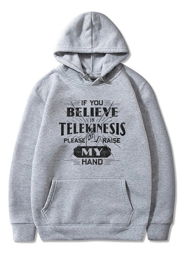 Sudadera Con Capucha If You Believe Telekinesis De Tom Holla