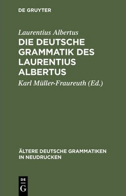 Die Deutsche Grammatik Des Laurentius Albertus - Laurenti...
