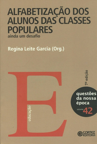 Alfabetização dos alunos das classes populares: Ainda um desafio, de (Organizador) Garcia, Regina Leite. Editorial Cortez Editora e Livraria LTDA, capa mole em português, 2012
