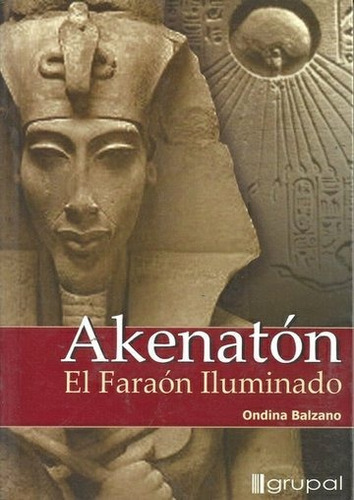 Akenaton El Faraon Iluminado - Ondina Balzano * Grupal