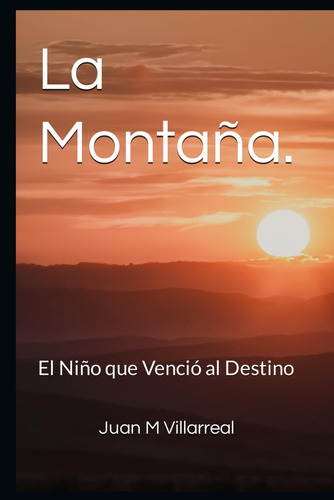 Libro: La Montaña.: El Niño Que Venció Al Destino. (spanish 