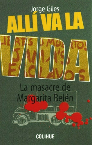 Allí va la vida, de Jorge Giles. Editorial Colihue, tapa blanda en español