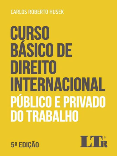 Libro Curso Bas De Dir Int Pub E Priv Trabalho 05ed 20 De Hu