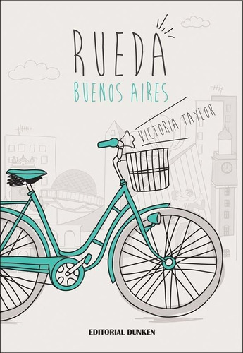 Rueda Buenos Aires, De Victoria Taylor. Editorial Dunken, Tapa Blanda En Español