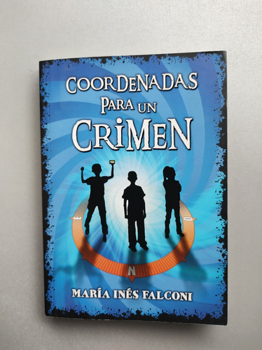 Coordenadas Para Un Crimen - María Inés Falconi - Montena 