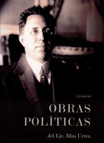 Obras Politicas Del Lic. Blas Urrea, De Cabrera, Luis. Editorial Siglo Xxi - México, Tapa Blanda, Edición 1 En Español, 2015
