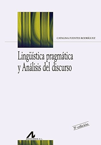 Lingüística Pragmática Y Análisis Del Discurso (bibliotheca 