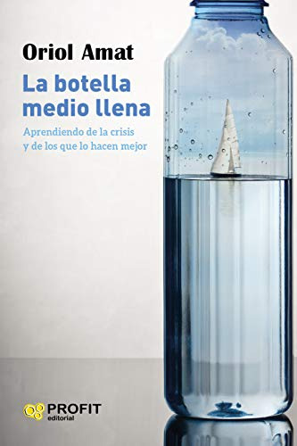 Libro Botella Medio Llena, La De Oriol Amat  Profit Editoria