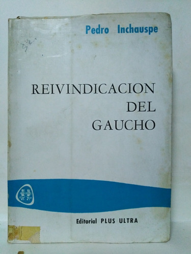 Reivindicacion Del Gaucho - Pedro Inchauspe