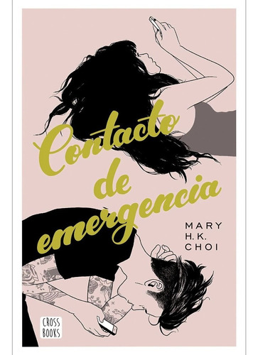 Contacto De Emergencia / Mary H.k. Choi / Cross Books