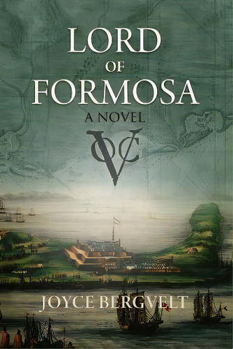 Lord Of Formosa, De Joyce Bergvelt. Editorial Camphor Press Ltd, Tapa Blanda En Inglés