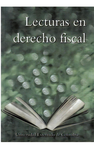 Lecturas En Derecho Fiscal: Lecturas En Derecho Fiscal, De Varios Autores. Serie 9586167925, Vol. 1. Editorial U. Externado De Colombia, Tapa Blanda, Edición 2003 En Español, 2003