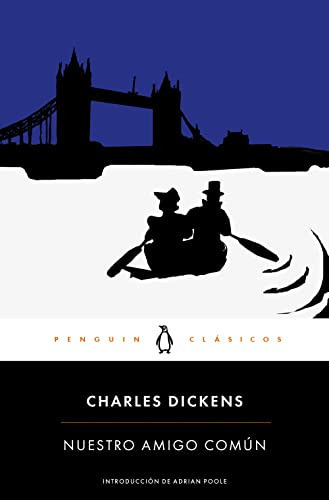 Nuestro Amigo Comãâºn, De Dickens, Charles. Editorial Penguin Clásicos, Tapa Blanda En Español