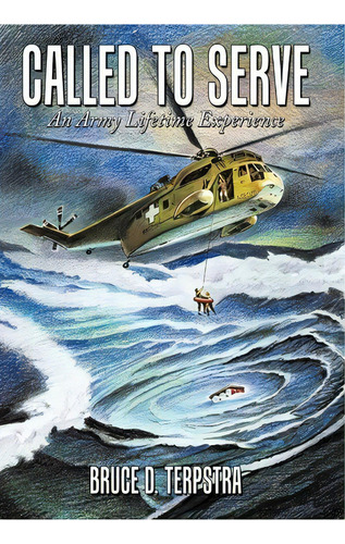 Called To Serve, De Bruce D. Terpstra. Editorial Authorhouse, Tapa Dura En Inglés