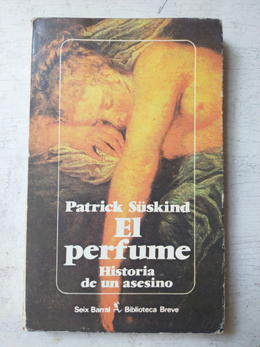 El Perfume - Historia De Un Asesino Patrick Suskind