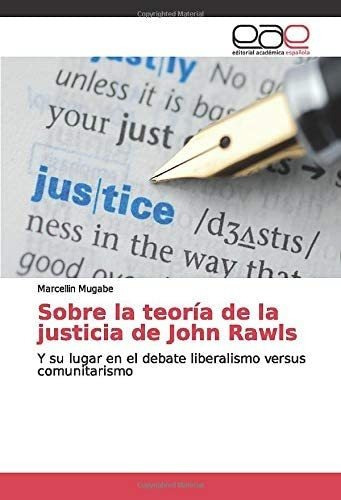 Libro: Sobre Teoría Justicia John Rawls: Y Su Lu&..