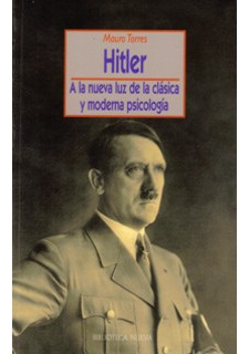 Hitler A La Nueva Luz De La Clásica Y Moderna Psicología