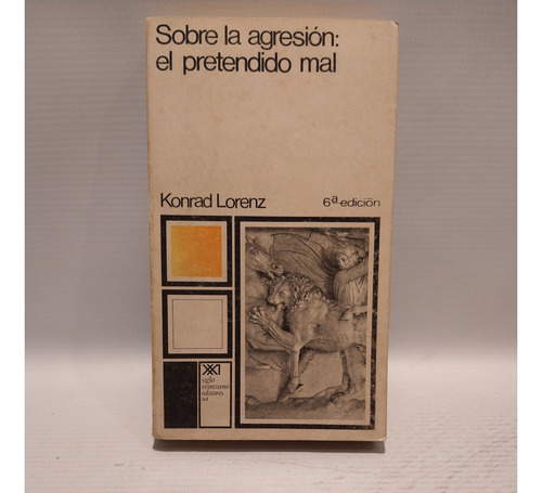 Sobre La Agresion El Pretendido Mal Konrad Lorenz Siglo Xxi