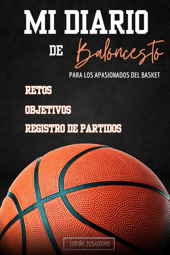 Libro: Mi Diario De Baloncesto: Registra Tus Estadísticas Y 