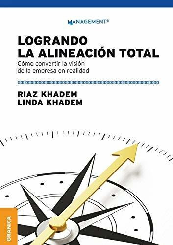 Libro : Logrando La Alineacion Total Como Convertir La...