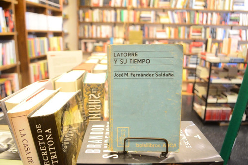Latorre Y Su Tiempo. José M. Fernández Saldaña.