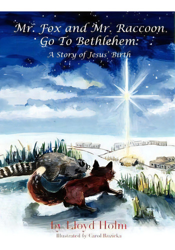 Mr. Fox And Mr. Raccoon Go To Bethlehem, De Lloyd Holm. Editorial Fox Farm Press, Tapa Dura En Inglés