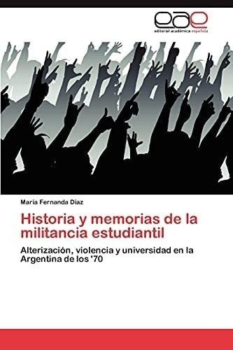 Libro: Historia Y Memorias Militancia Estudiantil: Alte&..