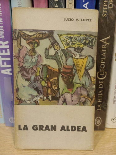 La Gran Aldea - Lucio López - Ed Eudeba