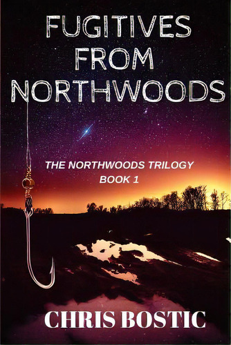 Fugitives From Northwoods, De Bostic, Chris. Editorial Createspace, Tapa Blanda En Inglés