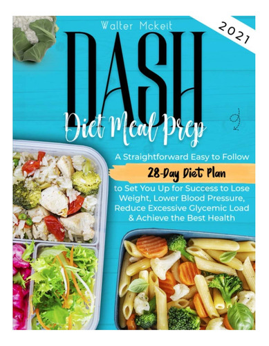 Libro: Dash Diet Meal Prep 2021: Una Receta Sencilla Y Fácil