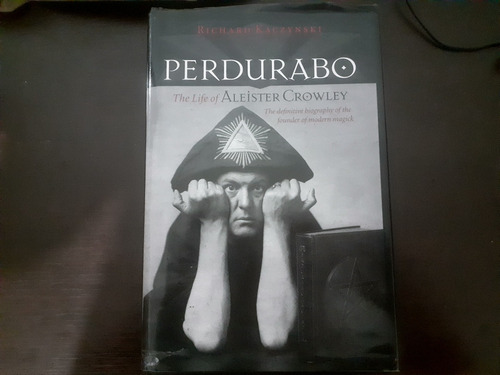 Perdurabo The Life Of Aleister Crowley Richard Kaczynski 