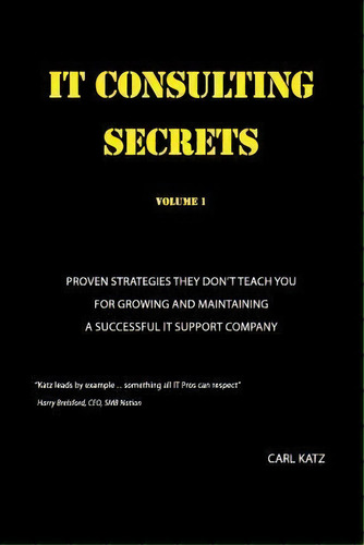 It Consulting Secrets, De Carl A Katz. Editorial Ckwest Computer Consulting, Tapa Blanda En Inglés