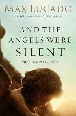 Libro And The Angels Were Silent : The Final Week Of Jesu...