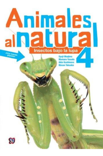 Animales Al Natural 4. Insectos Bajo La Lupa