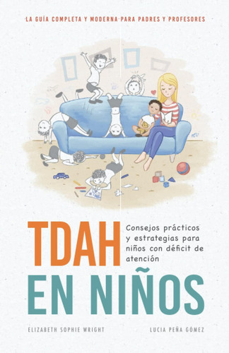 Libro: Tdah En Niños: Consejos Prácticos Y Estrategias Para 