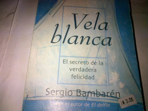 Sergio Bambaren - Vela Blanca Secreto Felicidad C140