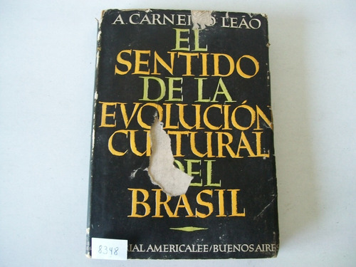 El Sentido De Evolución Cultural De Brasil. A. Carneiro Leao