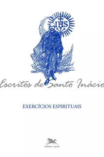 Exercícios espirituais, de Loyola, Inácio de. Série Coleção Escritos de Santo Inácio Editora Associação Nóbrega de Educação e Assistência Social, capa mole em português, 2000