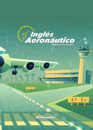 Inglés Aeronáutico, de Facundo forti. Editorial Biblioteca Aeronáutica, tapa blanda en español, 2017