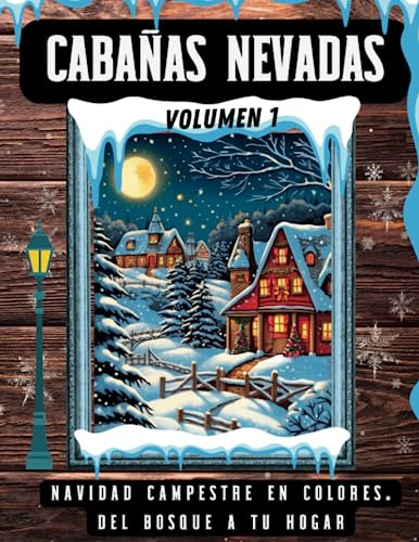 Cabañas Nevadas: Coloreando El Invierno Rural: Navidad Campe