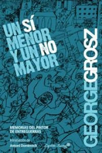 Un Si Menor Y Un No Mayor - George Grosz