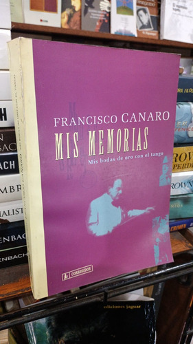 Francisco Canaro  Mis Memorias 