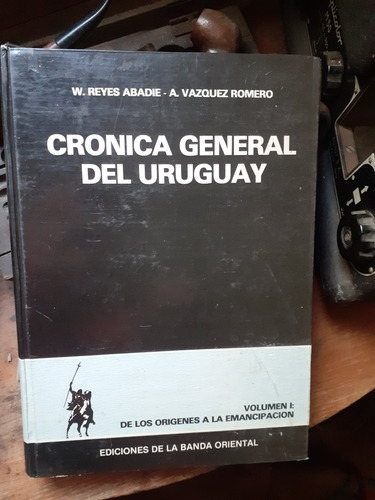 Cronica General Del Uruguay Vol. 1 De Los Orígenes A La Eman