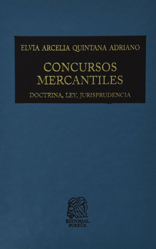 Concursos Mercantiles: No, de Quintana Adriano, Elvia Arcelia., vol. 1. Editorial Porrua, tapa pasta dura, edición 3 en español, 2011