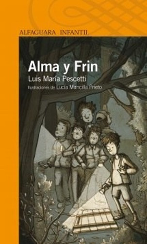 Alma Y Frin, De Luis María Pescetti. Editorial Alfaguara En Español