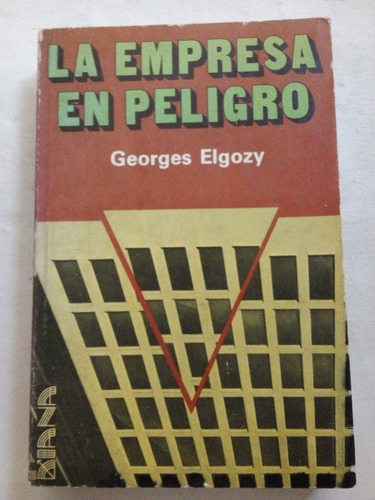 La Empresa En Peligro Georges Elgozy Ed. Diana Buen Estado