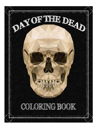 Libro Day Of The Dead Coloring Book : Dia De Los Muertos ...